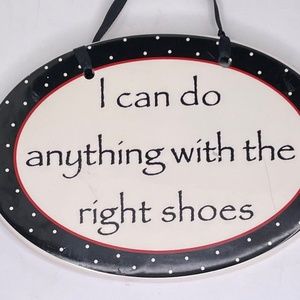I CAN DO ANYTHING WITH THE RIGHT SHOES Ceramic Hanging Plaque